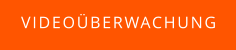 VIDEOÜBERWACHUNG